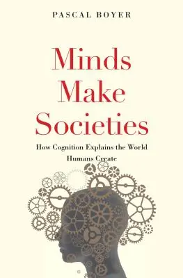 Minds Make Societies: Hogyan magyarázza a megismerés az emberek által teremtett világot? - Minds Make Societies: How Cognition Explains the World Humans Create