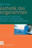 sthetik Des Angenehmen: Stdtische Freirume Zwischen Professioneller sthetik Und Laiengeschmack