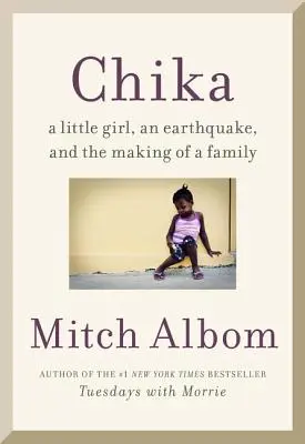 Chika megtalálása: Egy kislány, egy földrengés és egy család megalakulása - Finding Chika: A Little Girl, an Earthquake, and the Making of a Family