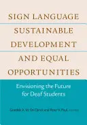 Jelnyelv, fenntartható fejlődés és esélyegyenlőség: A siket diákok jövőjének megtervezése - Sign Language, Sustainable Development, and Equal Opportunities: Envisioning the Future for Deaf Students