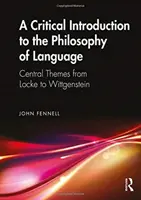 Kritikai bevezetés a nyelvfilozófiába: Központi témák Locke-tól Wittgensteinig - A Critical Introduction to the Philosophy of Language: Central Themes from Locke to Wittgenstein