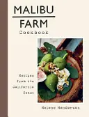 Malibu Farm szakácskönyve: Receptek a kaliforniai partvidékről - Malibu Farm Cookbook: Recipes from the California Coast