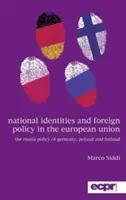 Nemzeti identitások és külpolitika az Európai Unióban: Németország, Lengyelország és Finnország Oroszország-politikája - National Identities and Foreign Policy in the European Union: The Russia Policy of Germany, Poland and Finland