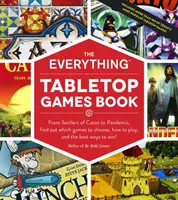 A Minden asztali játék könyv: A Catan telepeseitől a Pandemicig: Tudja meg, milyen játékokat válasszon, hogyan játsszon, és hogyan nyerjen! - The Everything Tabletop Games Book: From Settlers of Catan to Pandemic, Find Out Which Games to Choose, How to Play, and the Best Ways to Win!