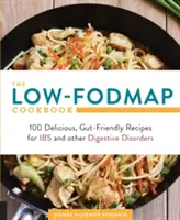 A Low-Fodmap szakácskönyv: 100 finom, bélbarát recept Ibs és más emésztési zavarok esetén - The Low-Fodmap Cookbook: 100 Delicious, Gut-Friendly Recipes for Ibs and Other Digestive Disorders