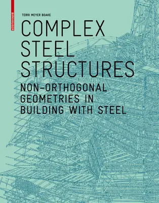 Komplex acélszerkezetek - Nem-ortogonális geometriák az acélszerkezetekkel való építkezésben - Complex Steel Structures - Non-Orthogonal Geometries in Building with Steel