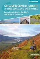 Snowdonia: 30 alacsony szintű és könnyű gyalogtúra - Dél - Ffestiniogtól a Dyfiig és Balától a tengerpartig - Snowdonia: 30 Low-level and easy walks - South - From Ffestiniog to the Dyfi, and Bala to the coast