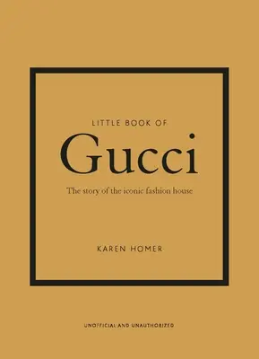 A Gucci kis könyve: Az ikonikus divatház története - Little Book of Gucci: The Story of the Iconic Fashion House