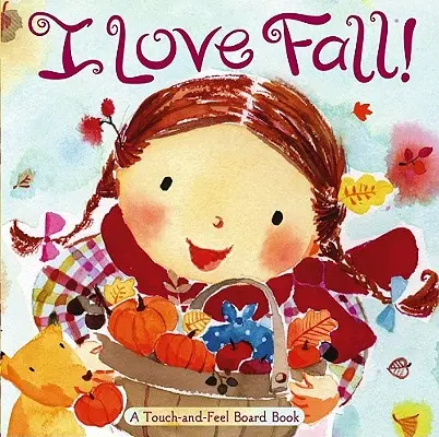 Szeretem az őszt! A Touch-And-Feel Board Book - I Love Fall!: A Touch-And-Feel Board Book