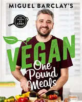 Vegan One Pound Meals - Finom, költségkímélő növényi alapú receptek személyenként 1 GBP-ért - Vegan One Pound Meals - Delicious budget-friendly plant-based recipes all for GBP1 per person