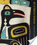 Az amerikai őslakosok művészete: Charles és Valerie Diker gyűjteménye - Art of Native America: The Charles and Valerie Diker Collection