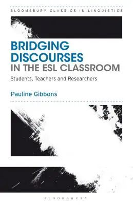 Bridging Discourses in the ESL Classroom: Diákok, tanárok és kutatók - Bridging Discourses in the ESL Classroom: Students, Teachers and Researchers