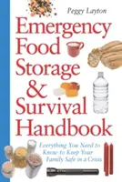 Vészhelyzeti élelmiszer-tárolás és túlélés kézikönyve: Minden, amit tudnia kell ahhoz, hogy családja biztonságban legyen válsághelyzetben. - Emergency Food Storage & Survival Handbook: Everything You Need to Know to Keep Your Family Safe in a Crisis