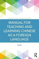 Kézikönyv a kínai nyelv idegen nyelvként való tanításához és elsajátításához - Manual for Teaching and Learning Chinese as a Foreign Language