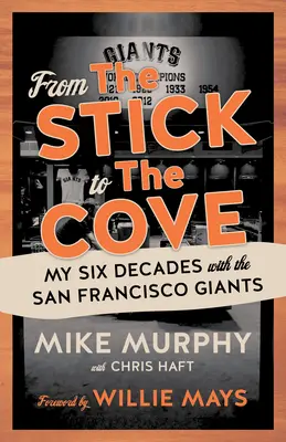 A bottól az öbölig: Hat évtizedem a San Francisco Giants csapatánál - From the Stick to the Cove: My Six Decades with the San Francisco Giants