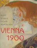 Klimt, Schiele, Moser, Kokoschka: Bécs 1900 - Klimt, Schiele, Moser, Kokoschka: Vienna 1900