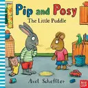 Pip és Posy: A kis pocsolya (Reid Camilla (Szerkesztőségi igazgató)) - Pip and Posy: The Little Puddle (Reid Camilla (Editorial Director))