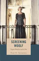 Woolf szűrése: Virginia Woolf a filmben/és a filmben - Screening Woolf: Virginia Woolf on/and/in Film