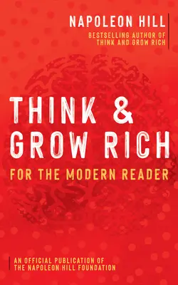 Gondolkodj és gazdagodj: A modern olvasó számára - Think and Grow Rich: For the Modern Reader