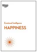 Boldogság (HBR érzelmi intelligencia sorozat) - Happiness (HBR Emotional Intelligence Series)