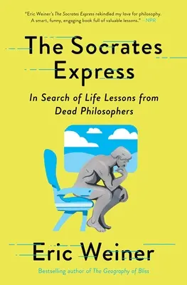 A Szókratész-expressz: A halott filozófusok életre szóló leckéit keresve - The Socrates Express: In Search of Life Lessons from Dead Philosophers