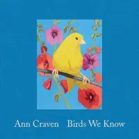 Ann Craven: Madarak, amelyeket ismerünk - Ann Craven: Birds We Know