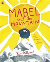 Mabel és a hegy - egy történet arról, hogy higgyünk önmagunkban - Mabel and the Mountain - a story about believing in yourself