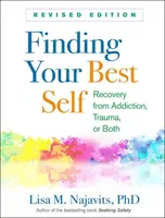 Finding Your Best Self, Revised Edition: Recovery from Addiction, Trauma, or Both