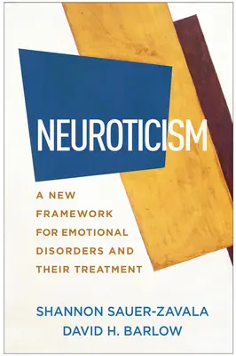 Neuroticizmus: Az érzelmi zavarok és kezelésük új kerete - Neuroticism: A New Framework for Emotional Disorders and Their Treatment