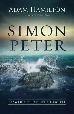 Simon Péter: Simon Simon: Hibás, de hűséges tanítvány - Simon Peter: Flawed But Faithful Disciple