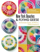 New York-i szépségek és repülő ludak: 10 drámai takaró, 27 párna, 31 blokkminta - New York Beauties & Flying Geese: 10 Dramatic Quilts, 27 Pillows, 31 Block Patterns