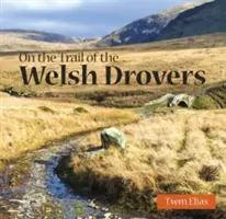 Compact Wales: A walesi kocsisok nyomában - Compact Wales: On the Trail of the Welsh Drovers