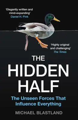 A rejtett fél: A láthatatlan erők, amelyek mindent befolyásolnak - The Hidden Half: The Unseen Forces That Influence Everything