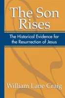 A Fiú feltámad: Történelmi bizonyítékok Jézus feltámadásáról - The Son Rises: Historical Evidence for the Resurrection of Jesus