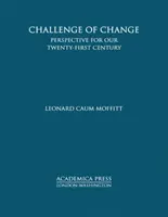 A változás kihívása - perspektívák a XXI. századunk számára - Challenge of Change - Perspective for Our Twenty-First Century