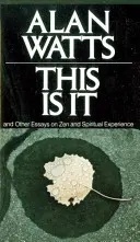 Ez az: És más esszék a zenről és a spirituális tapasztalatról - This Is It: And Other Essays on Zen and Spiritual Experience