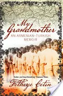 A nagymamám: Örmény-török visszaemlékezések - My Grandmother: An Armenian-Turkish Memoir