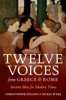 Tizenkét hang Görögországból és Rómából: Ősi eszmék a modern idők számára - Twelve Voices from Greece and Rome: Ancient Ideas for Modern Times