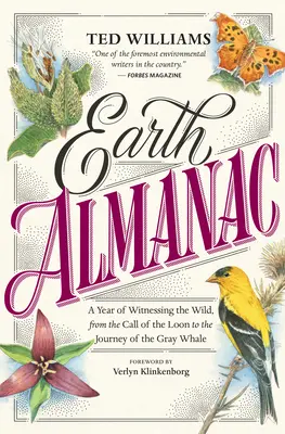 Föld Almanach: A vadon szemtanúja, a mosómedve hívásától a szürke bálna utazásához - Earth Almanac: A Year of Witnessing the Wild, from the Call of the Loon to the Journey of the Gray Whale