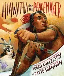 Hiawatha és a béketeremtő - Hiawatha and the Peacemaker