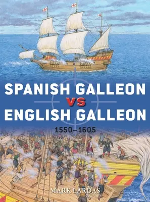 Spanyol gálya kontra angol gálya: 1550-1605 - Spanish Galleon Vs English Galleon: 1550-1605