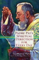 Padre Pio lelki útmutatása minden napra - Padre Pio's Spiritual Direction for Every Day