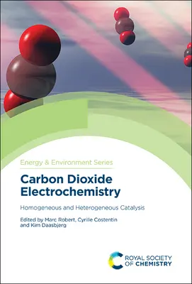 Szén-dioxid elektrokémia: Homogén és heterogén katalízis - Carbon Dioxide Electrochemistry: Homogeneous and Heterogeneous Catalysis