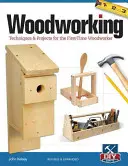 Fafeldolgozás: Techniques & Projects for the First-Time Woodworker (Technikák és projektek az első fafeldolgozónak) - Woodworking: Techniques & Projects for the First-Time Woodworker