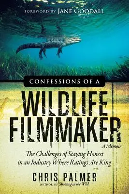 Egy vadvilági filmes vallomásai: Az őszinteség kihívásai egy olyan iparágban, ahol a nézettség a király - Confessions of a Wildlife Filmmaker: The Challenges of Staying Honest in an Industry Where Ratings Are King