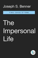 A személytelen élet: Az önmegvalósítás klasszikusa - The Impersonal Life: The Classic of Self-Realization