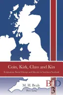 Érme, Kirk, osztály és rokonság: Emigráció, társadalmi változás és identitás Dél-Skóciában - Coin, Kirk, Class and Kin: Emigration, Social Change and Identity in Southern Scotland