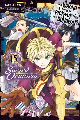 Is It Wrong to Try to Get Up Girls in a Dungeon? on the Side: Sword Oratoria, Vol. 15 (Manga) - Is It Wrong to Try to Pick Up Girls in a Dungeon? on the Side: Sword Oratoria, Vol. 15 (Manga)