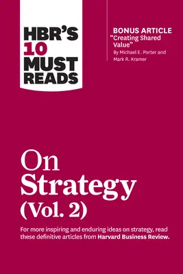 Hbr's 10 Must Reads on Strategy, Vol. 2 (s bonusovým článkem Creating Shared Value od Michaela E. Portera a Marka R. Kramera) - Hbr's 10 Must Reads on Strategy, Vol. 2 (with Bonus Article Creating Shared Value by Michael E. Porter and Mark R. Kramer)