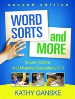 Word Sorts and More, második kiadás: Hangok, minták és jelentések felfedezése K-3. - Word Sorts and More, Second Edition: Sound, Pattern, and Meaning Explorations K-3